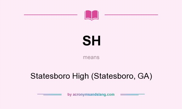 What does SH mean? It stands for Statesboro High (Statesboro, GA)