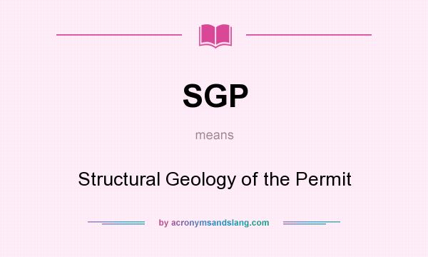 What does SGP mean? It stands for Structural Geology of the Permit
