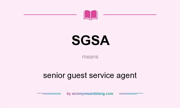 What does SGSA mean? It stands for senior guest service agent