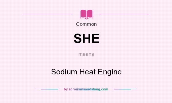 What does SHE mean? It stands for Sodium Heat Engine