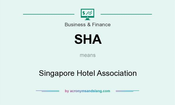 What does SHA mean? It stands for Singapore Hotel Association