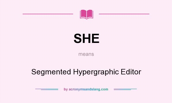 What does SHE mean? It stands for Segmented Hypergraphic Editor