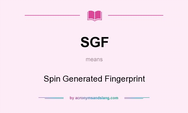 What does SGF mean? It stands for Spin Generated Fingerprint