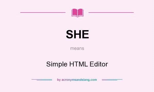 What does SHE mean? It stands for Simple HTML Editor
