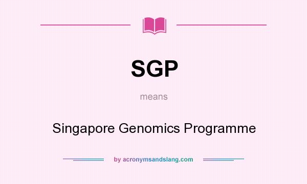 What does SGP mean? It stands for Singapore Genomics Programme