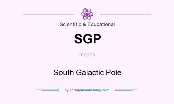 What does SGP mean? It stands for South Galactic Pole