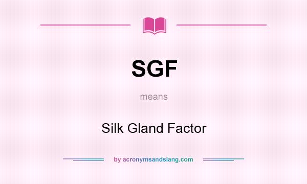 What does SGF mean? It stands for Silk Gland Factor