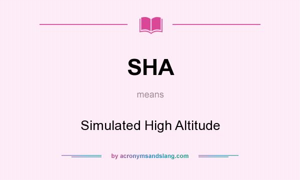 What does SHA mean? It stands for Simulated High Altitude
