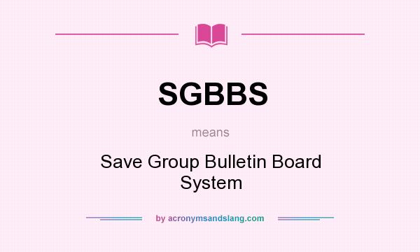 What does SGBBS mean? It stands for Save Group Bulletin Board System