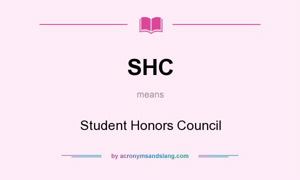 What does SHC mean? It stands for Student Honors Council