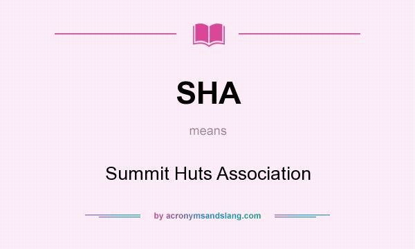 What does SHA mean? It stands for Summit Huts Association