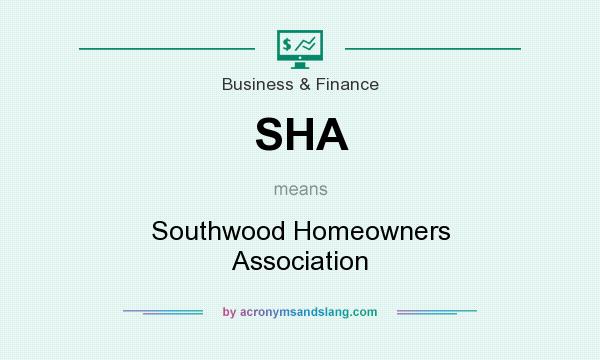 What does SHA mean? It stands for Southwood Homeowners Association