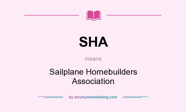What does SHA mean? It stands for Sailplane Homebuilders Association