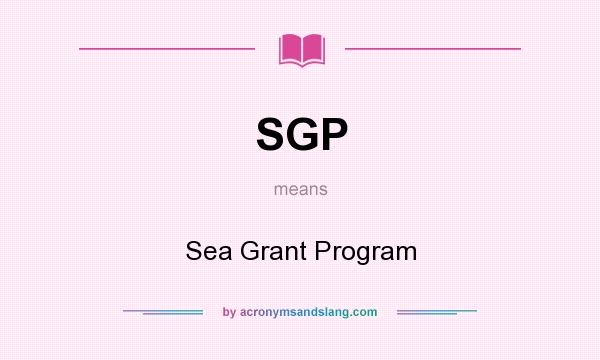 What does SGP mean? It stands for Sea Grant Program