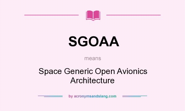 What does SGOAA mean? It stands for Space Generic Open Avionics Architecture