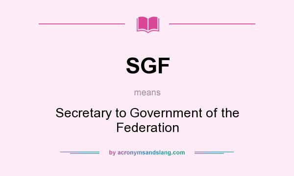 What does SGF mean? It stands for Secretary to Government of the Federation