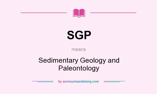 What does SGP mean? It stands for Sedimentary Geology and Paleontology