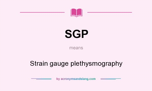 What does SGP mean? It stands for Strain gauge plethysmography