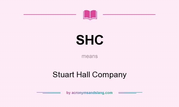 What does SHC mean? It stands for Stuart Hall Company
