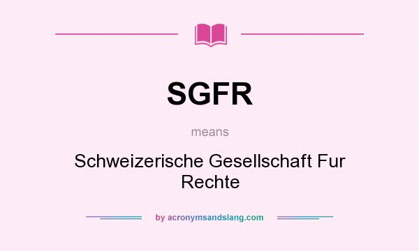 What does SGFR mean? It stands for Schweizerische Gesellschaft Fur Rechte