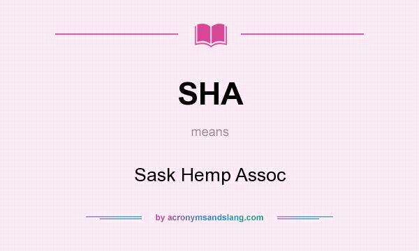 What does SHA mean? It stands for Sask Hemp Assoc