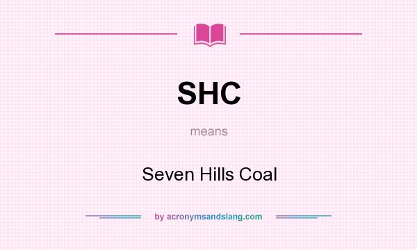 What does SHC mean? It stands for Seven Hills Coal