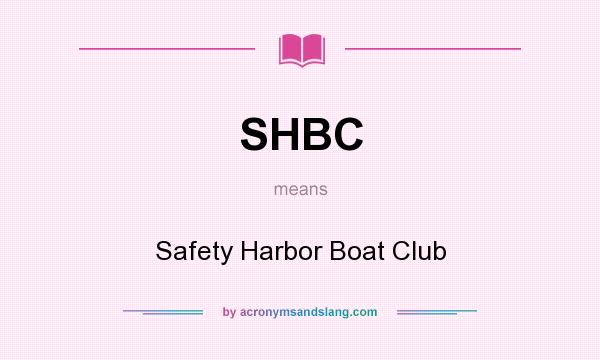 What does SHBC mean? It stands for Safety Harbor Boat Club