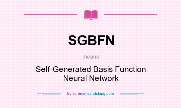 What does SGBFN mean? It stands for Self-Generated Basis Function Neural Network