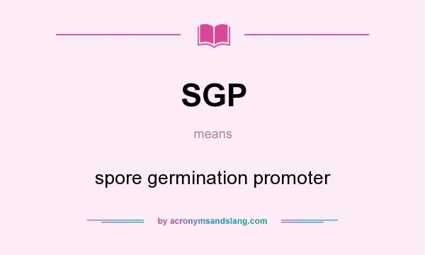 What does SGP mean? It stands for spore germination promoter