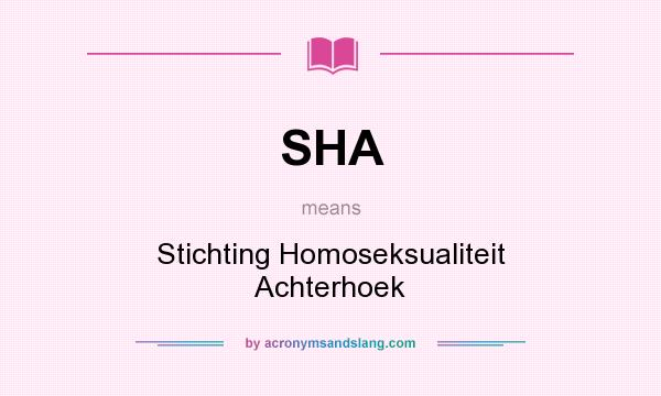 What does SHA mean? It stands for Stichting Homoseksualiteit Achterhoek