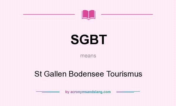 What does SGBT mean? It stands for St Gallen Bodensee Tourismus