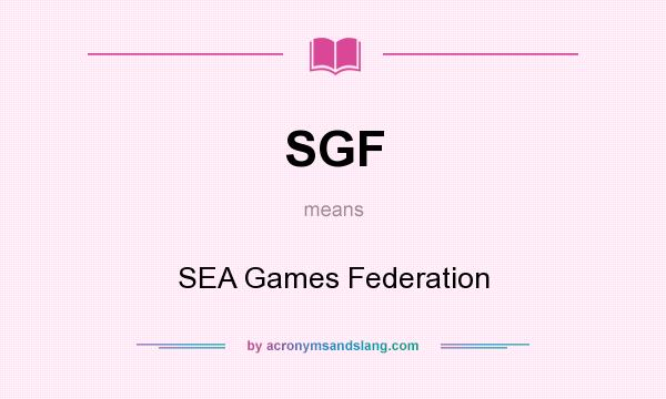 What does SGF mean? It stands for SEA Games Federation