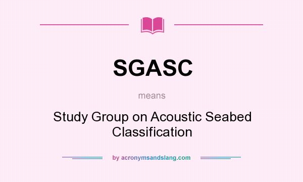What does SGASC mean? It stands for Study Group on Acoustic Seabed Classification