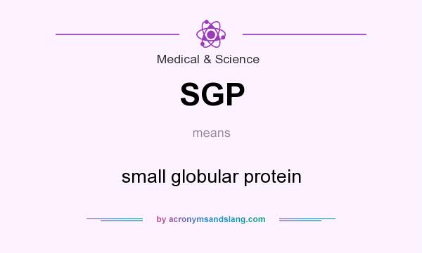What does SGP mean? It stands for small globular protein