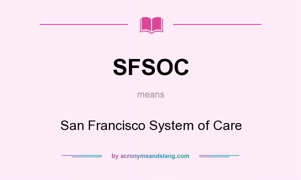 What does SFSOC mean? It stands for San Francisco System of Care