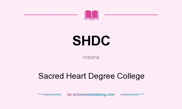 What does SHDC mean? It stands for Sacred Heart Degree College