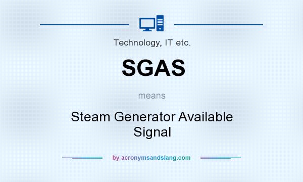 What does SGAS mean? It stands for Steam Generator Available Signal