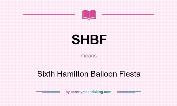 What does SHBF mean? It stands for Sixth Hamilton Balloon Fiesta