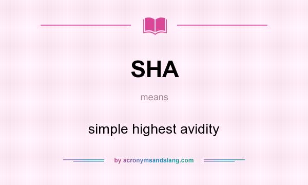 What does SHA mean? It stands for simple highest avidity