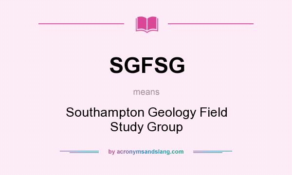 What does SGFSG mean? It stands for Southampton Geology Field Study Group