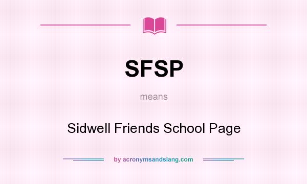 What does SFSP mean? It stands for Sidwell Friends School Page
