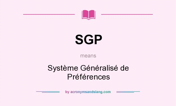 What does SGP mean? It stands for Système Généralisé de Préférences