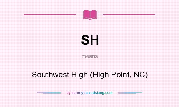 What does SH mean? It stands for Southwest High (High Point, NC)