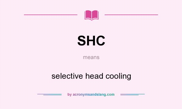 What does SHC mean? It stands for selective head cooling
