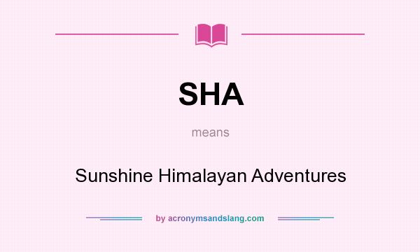What does SHA mean? It stands for Sunshine Himalayan Adventures