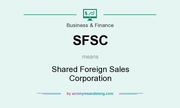 What does SFSC mean? It stands for Shared Foreign Sales Corporation