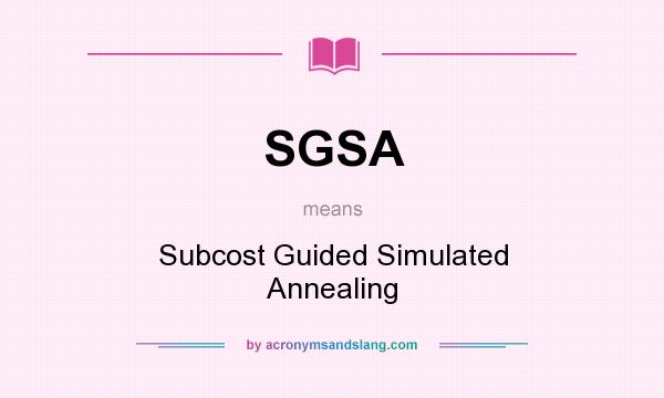 What does SGSA mean? It stands for Subcost Guided Simulated Annealing