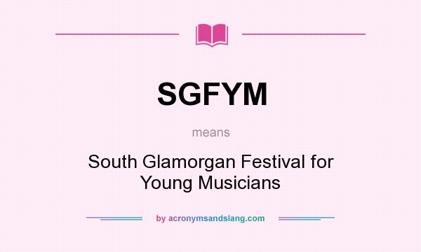 What does SGFYM mean? It stands for South Glamorgan Festival for Young Musicians
