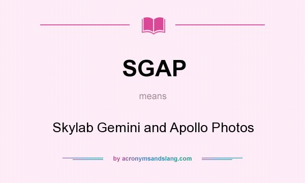 What does SGAP mean? It stands for Skylab Gemini and Apollo Photos