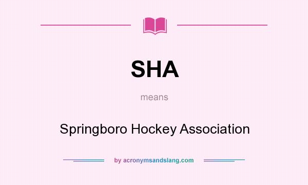 What does SHA mean? It stands for Springboro Hockey Association